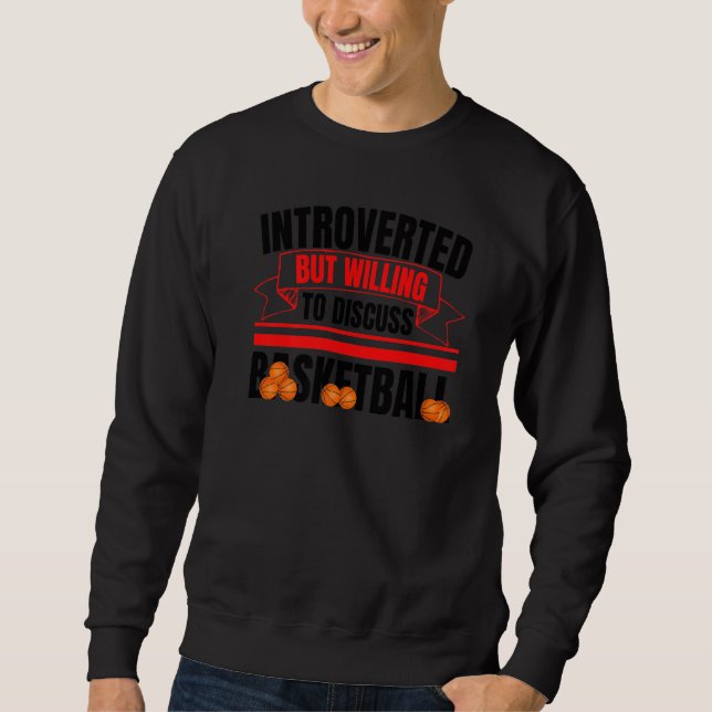 Introverted But Willing To Discuss Basketball Anti Sweatshirt (Front)