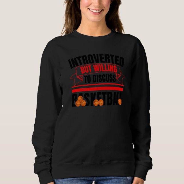 Introverted But Willing To Discuss Basketball Anti Sweatshirt (Front)