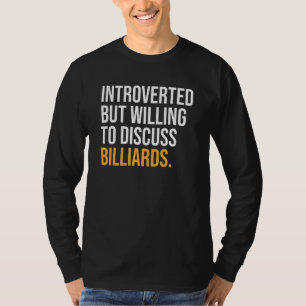 Introverted But Willing To Discuss Billiards T-Shirt