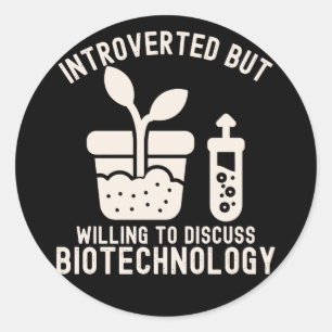 Introverted but Willing to Discuss Biotechnology Classic Round Sticker