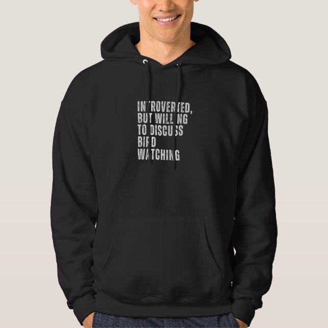Introverted But Willing to Discuss Birding Introve Hoodie (Front)