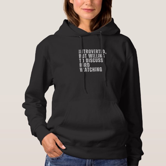 Introverted But Willing to Discuss Birding Introve Hoodie (Front)