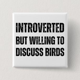 Introverted But Willing To Discuss Birds 15 Cm Square Badge