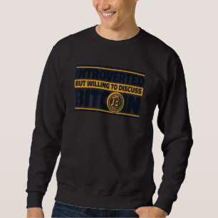 Introverted But Willing To Discuss Bitcoin Crypto Sweatshirt