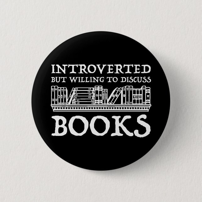 Introverted But Willing To Discuss Books 6 Cm Round Badge (Front)