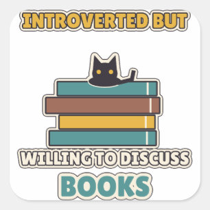 Introverted But Willing To Discuss Books Square Sticker