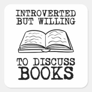 Introverted But Willing To Discuss Books Square Sticker