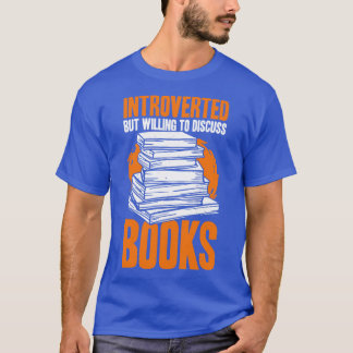 Introverted But Willing To Discuss Books  T-Shirt