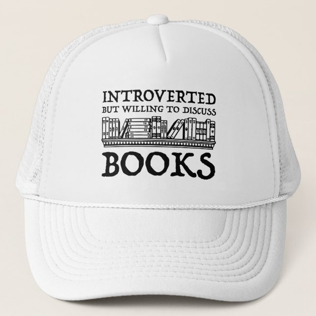 Introverted But Willing To Discuss Books Trucker Hat (Front)