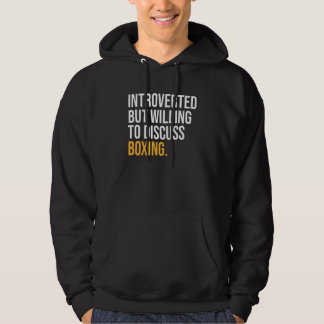 Introverted But Willing To Discuss Boxing Hoodie