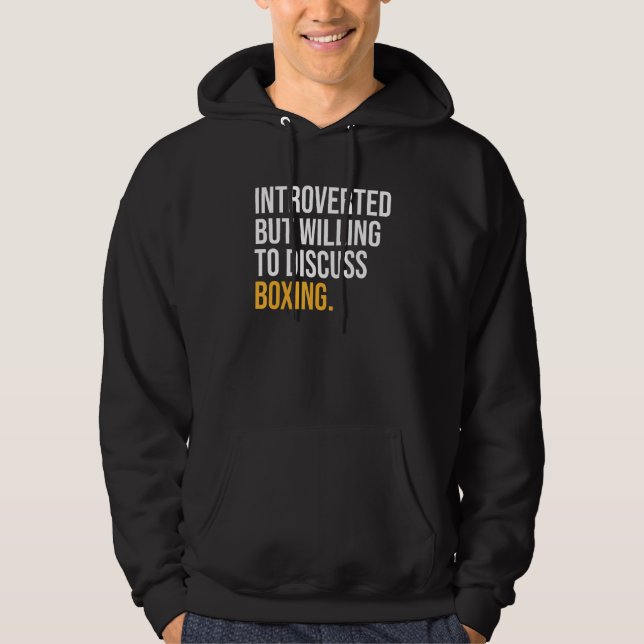 Introverted But Willing To Discuss Boxing Hoodie (Front)
