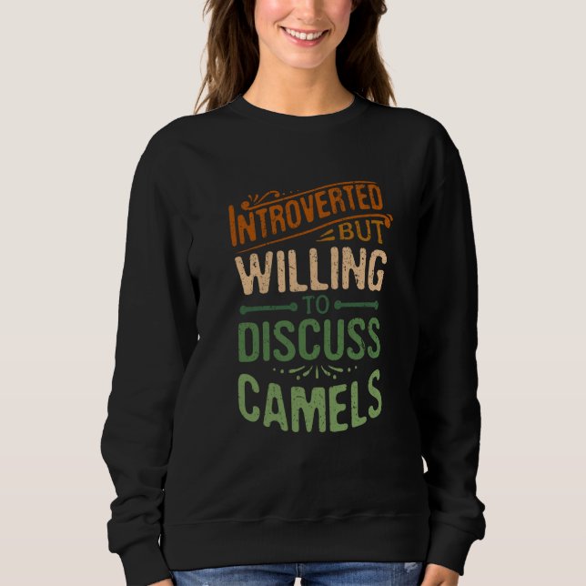 Introverted But Willing To Discuss Camels Animal M Sweatshirt (Front)