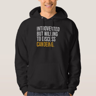 Introverted But Willing To Discuss Canoeing Hoodie
