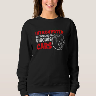 Introverted But Willing To Discuss Cars Car Mech Sweatshirt