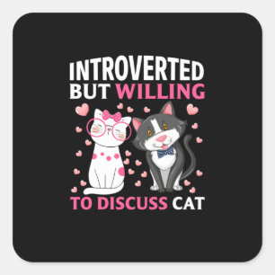 Introverted But Willing To Discuss Cat Square Sticker