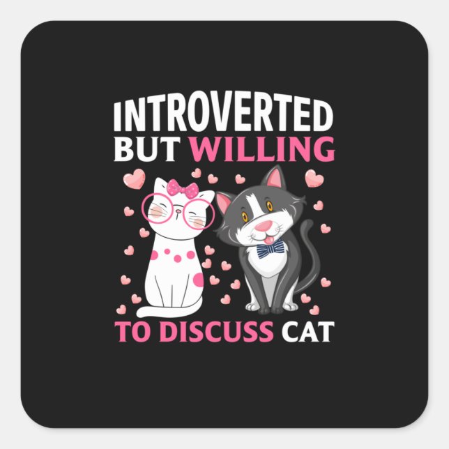 Introverted But Willing To Discuss Cat Square Sticker (Front)