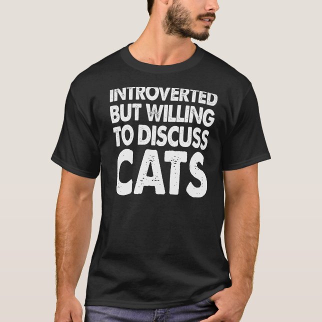 Introverted But Willing To Discuss Cats  Animal Lo T-Shirt (Front)