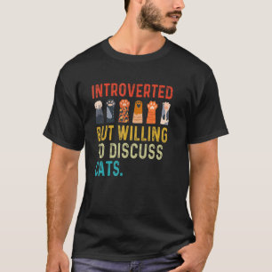 Introverted But Willing to Discuss Cats Cat s T-Shirt