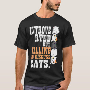 Introverted But Willing To Discuss Cats Hiss  Cat  T-Shirt