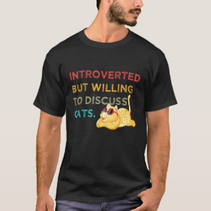 Introverted But Willing To Discuss Cats Kitten Pet T-Shirt