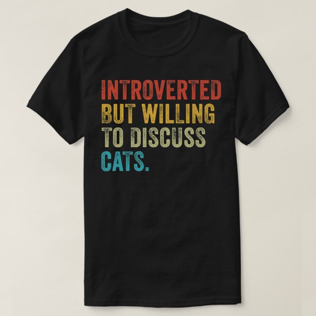 Introverted But Willing To Discuss Cats Kitten Pet T-Shirt (Design Front)
