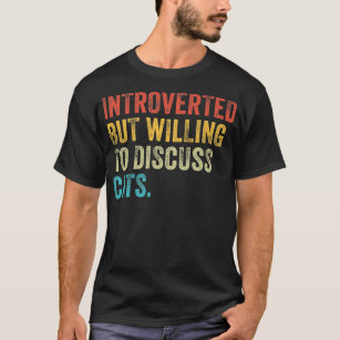 Introverted But Willing To Discuss Cats Kitten Pet T-Shirt