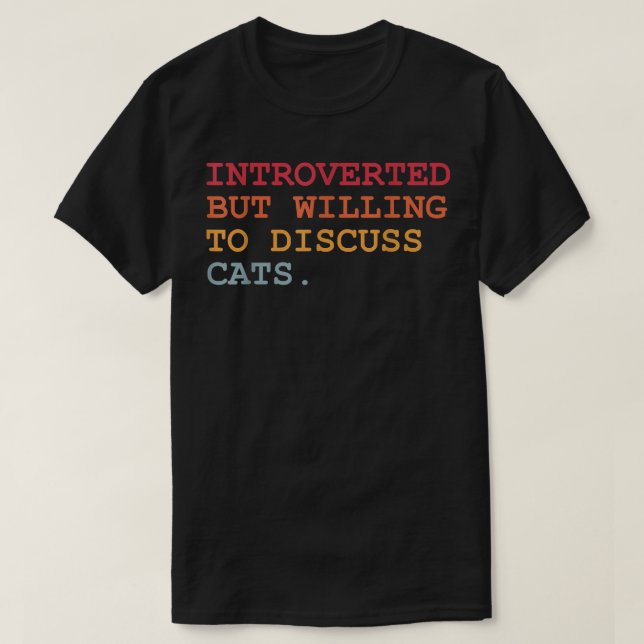 Introverted But Willing To Discuss Cats T-Shirt (Design Front)