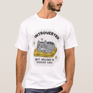 "Introverted but willing to discuss cats" T-Shirt