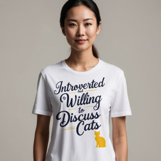 Introverted but Willing to Discuss Cats T-Shirt