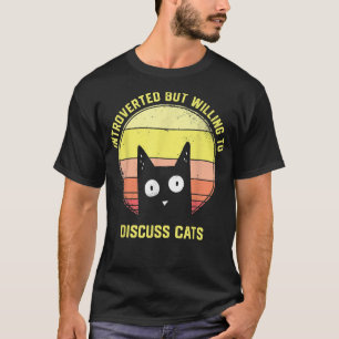 Introverted But Willing To Discuss Cats Vintage In T-Shirt