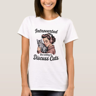 "Introverted But Willing to Discuss Cats" Women T-Shirt