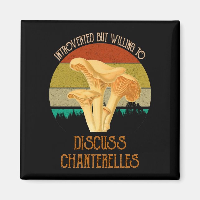 Introverted But Willing To Discuss Chanterelles Magnet (Front)