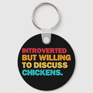 Introverted But Willing To Discuss Chickens Chicke Key Ring