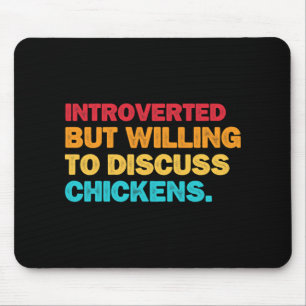 Introverted But Willing To Discuss Chickens Chicke Mouse Pad