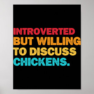Introverted But Willing To Discuss Chickens Chicke Poster