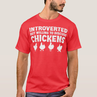 Introverted but willing to discuss Chickens Funny  T-Shirt