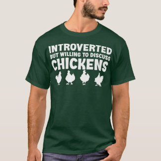 Introverted but willing to discuss Chickens Funny  T-Shirt