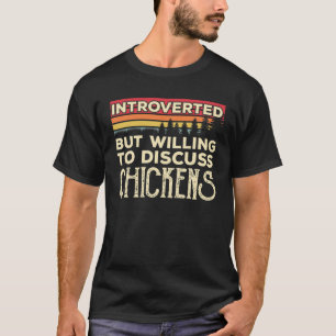 Introverted But Willing To Discuss Chickens Funny T-Shirt