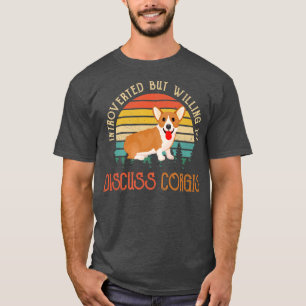 Introverted But Willing To Discuss Corgis560 T-Shirt
