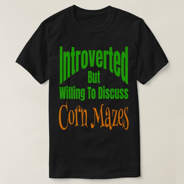 Introverted But Willing To Discuss Corn Mazes Fall T-Shirt (Design Front)