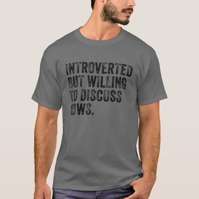 Introverted But Willing To Discuss Cows Farm Farme T-Shirt (Front)