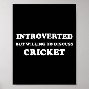 Introverted But Willing To Discuss Cricket Funny  Poster