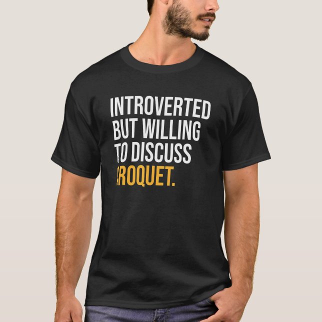 Introverted But Willing To Discuss Croquet T-Shirt (Front)