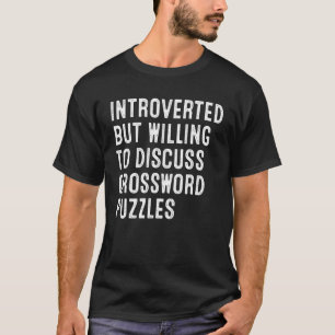 Introverted But Willing To Discuss Crossword Puzzl T-Shirt
