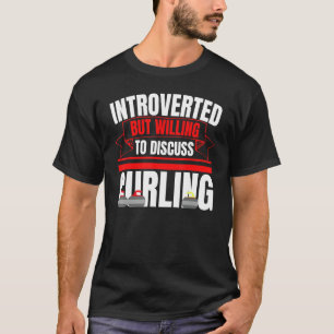 Introverted But Willing To Discuss Curling Anti S T-Shirt