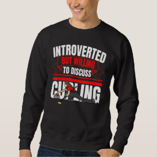 Introverted But Willing To Discuss Curling Anti Sweatshirt