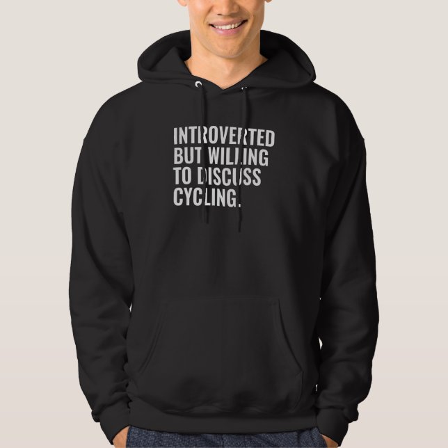 Introverted But Willing To Discuss Cycling Hoodie (Front)