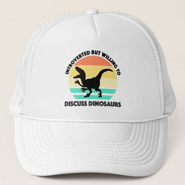 Introverted But Willing To Discuss Dinosaurs Trucker Hat (Front)