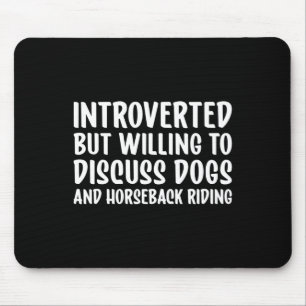 Introverted But Willing To Discuss Dogs And Horsec Mouse Pad