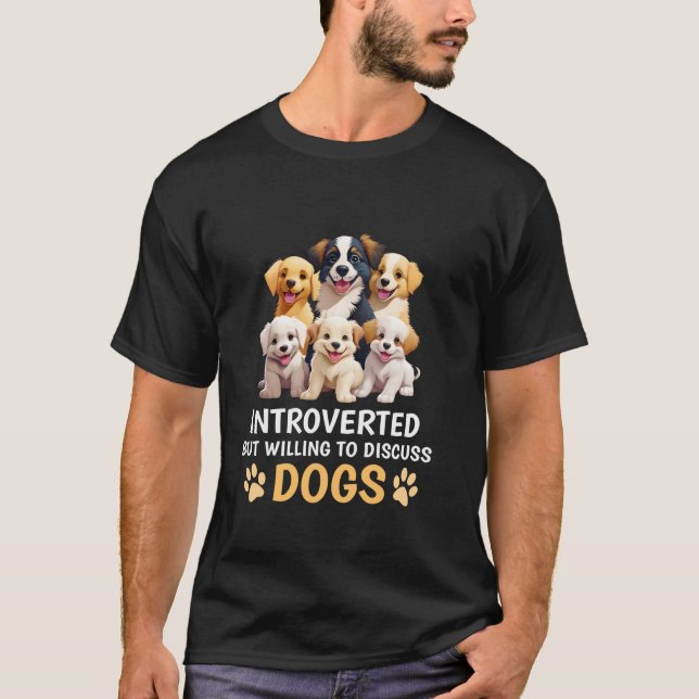 Introverted But Willing To Discuss Dogs Funny Dog  T-Shirt (Front)